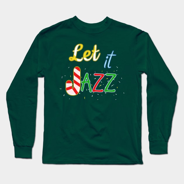 Let It JAZZ Long Sleeve T-Shirt by TeezRock